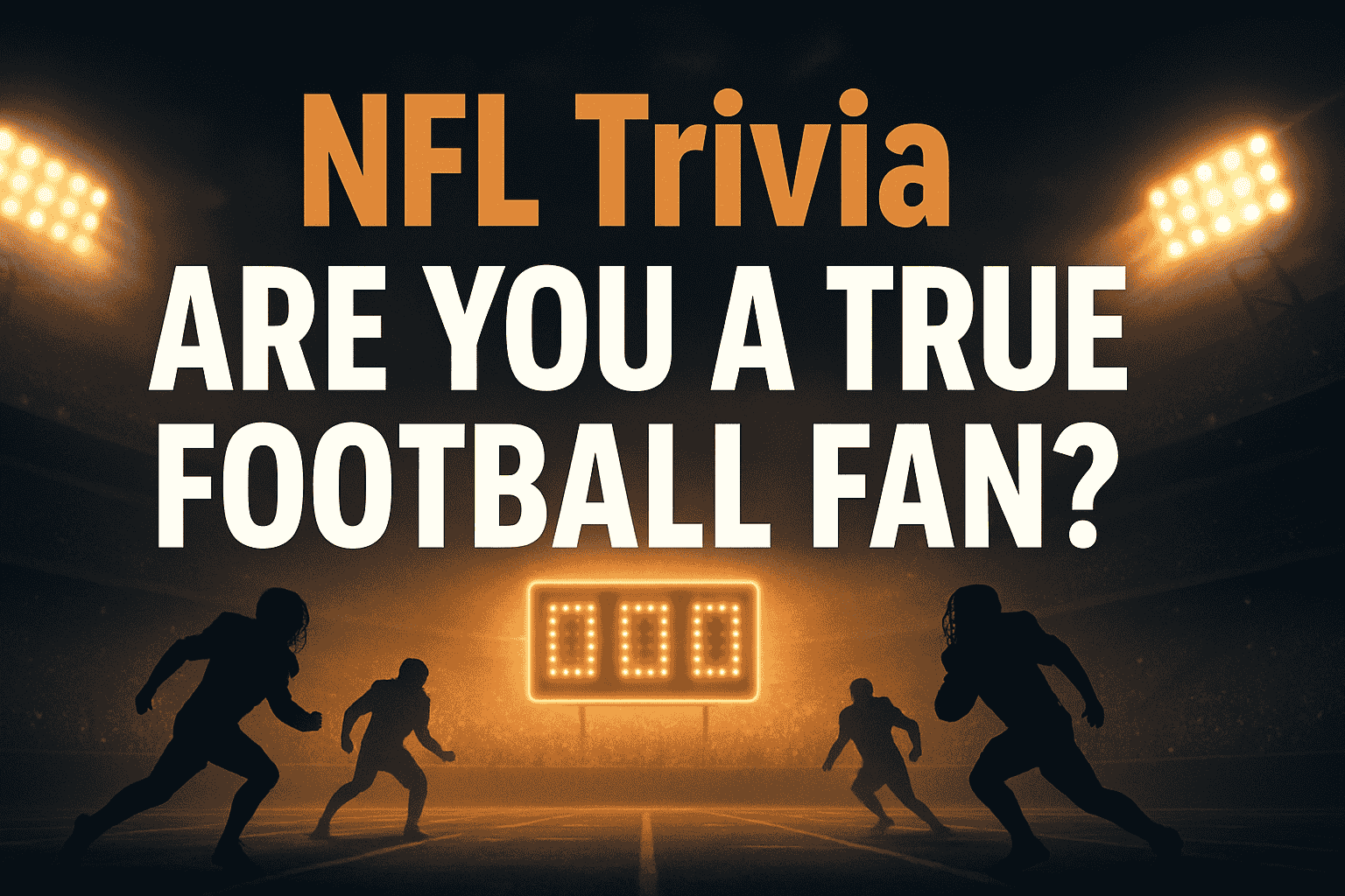 NFL Trivia: Are You a True Football Fan